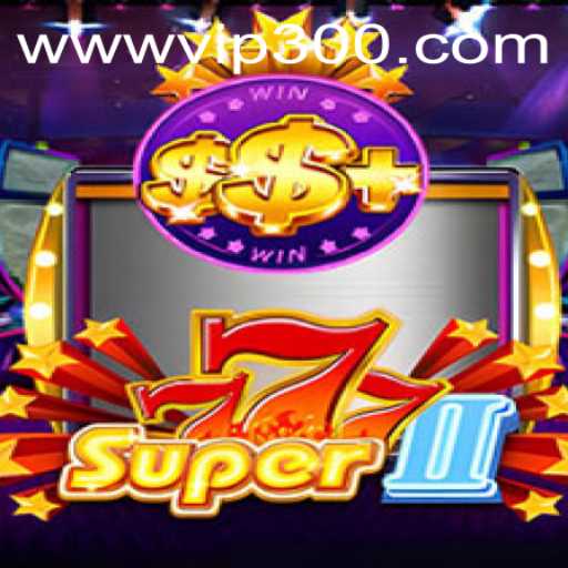 Discover the Thrills of Super777II and Exclusive Offers with VIP300.COM